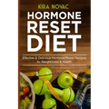 Hormone Reset Diet: Effective & Delicious Hormone Reset Recipes for Weight Loss & Health