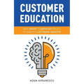 Customer Education: Why Smart Companies Profit by Making Customers Smarter