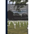 A Short History & Photographic Record of the 101st U.S. Field Artillery, 1917: Col. John H. Sherburne Commanding Officer