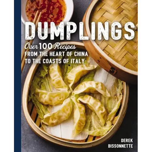 Dumplings: Over 100 Recipes from the Heart of China to the Coasts of Italy