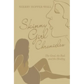 Skinny Girl Chronicles: The Good, the Bad, and the Healing