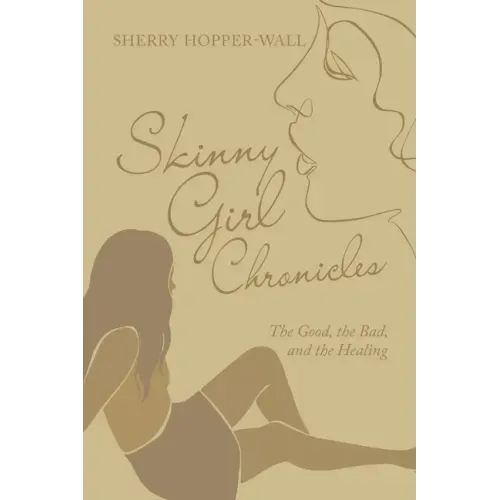 Skinny Girl Chronicles: The Good, the Bad, and the Healing