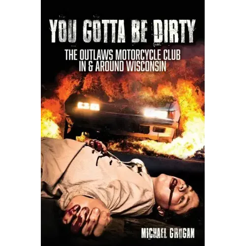 You Gotta Be Dirty: The Outlaws Motorcycle Club In & Around Wisconsin