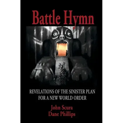 Battle Hymn: Revelations of the Sinister Plan for a New World Order