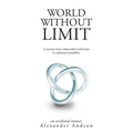 World Without Limit: A Journey from Unbounded Misfortune to Unlimited Possibility