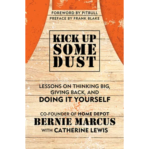 Kick Up Some Dust: Lessons on Thinking Big, Giving Back, and Doing It Yourself