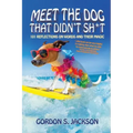 Meet the Dog that Didn't Sh*t: 101 Reflections on Words and Their Magic