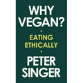 Why Vegan?: Eating Ethically