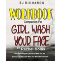 Workbook Companion for Girl Wash Your Face by Rachel Hollis: Stop Believing the Lies About Who You Are So You Can Become Who You Were Meant to Be