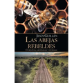 Las Abejas Rebeldes: Cuentos, Leyendas Y Poemas