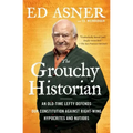 The Grouchy Historian: An Old-Time Lefty Defends Our Constitution Against Right-Wing Hypocrites and Nutjobs