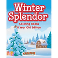 Winter Splendor - Coloring Books 8 Year Old Edition