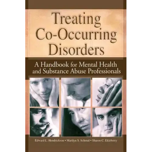 Treating Co-Occurring Disorders: A Handbook for Mental Health and Substance Abuse Professionals