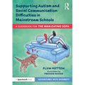 Supporting Autism and Social Communication Difficulties in Mainstream Schools: A Guidebook for 'The Man-Eating Sofa'