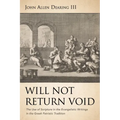 Will Not Return Void: The Use of Scripture in the Evangelistic Writings in the Greek Patristic Tradition