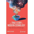 The True Story of Modern Cosmology: Origins, Main Actors and Breakthroughs