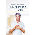 Nací para servir