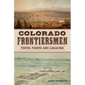 Colorado Frontiersmen: Forts, Fights and Legacies
