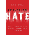 Spreading Hate: The Global Rise of White Supremacist Terrorism
