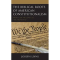 The Biblical Roots of American Constitutionalism: From "I Am the Lord" to "We the People"