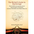 The Writer's Guide to Psychology: How to Write Accurately about Psychological Disorders, Clinical Treatment and Human Behavior
