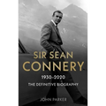Sir Sean Connery: The Definitive Biography