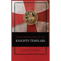 Sketch of the History of the Knights Templars: Illustrated