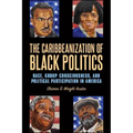 The Caribbeanization of Black Politics: Race, Group Consciousness, and Political Participation in America