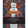 Cien años de identidad: Introducción a la literatura latinoamericana del siglo XX
