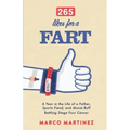 265 Likes For a Fart: A Year in the Life of a Father, Sports Fiend, and Movie Buff Battling Stage Four Cancer