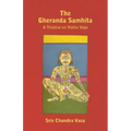 The Gheranda Samhita - A Treatise on Hatha Yoga