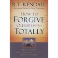 How to Forgive Ourselves Totally: Begin Again by Breaking Free from Past Mistakes