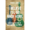 I Believe I'll Go Back Home: Roots and Revival in New England Folk Music
