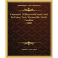 Centennial Of Haywood County And Its County Seat, Waynesville, North Carolina (1908)