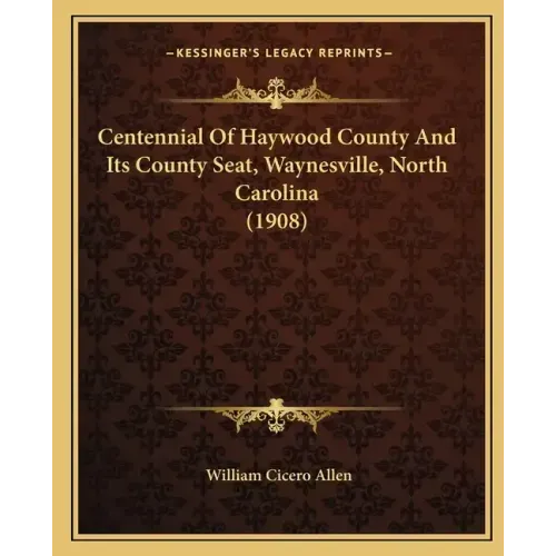 Centennial Of Haywood County And Its County Seat, Waynesville, North Carolina (1908)
