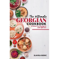 The Ultimate Georgian Cookbook: 111 Dishes from Georgia To Cook Right Now