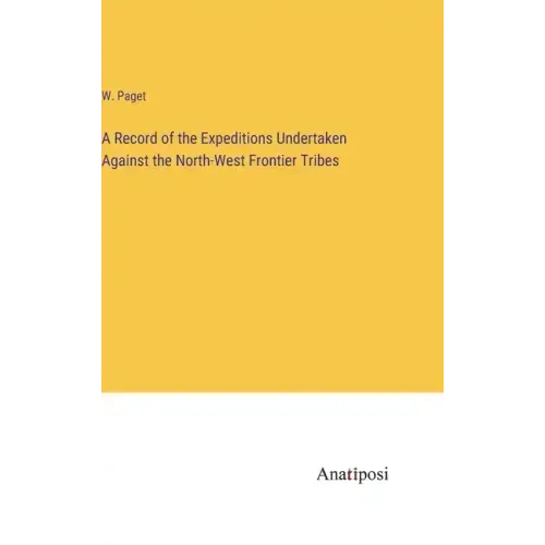 A Record of the Expeditions Undertaken Against the North-West Frontier Tribes
