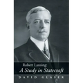 Robert Lansing: A Study in Statecraft