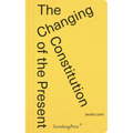 The Changing Constitution of the Present: Essays on the Work of Art in Times of Contemporaneity