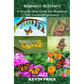 Monarch Butterfly: A Step-by-Step Guide for Beginners (My Garden Experience)