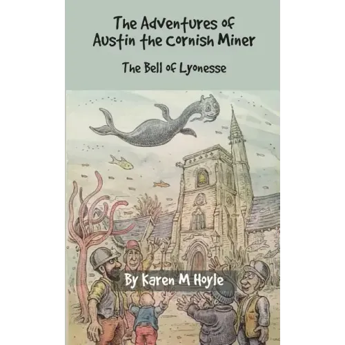 The Adventures of Austin the Cornish Miner: The Bell of Lyonesse