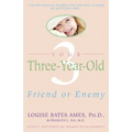 Your Three-Year-Old: Friend or Enemy