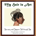 My Hair is Art: Her-story and Diaspora Told through Hair