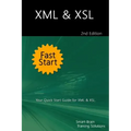 XML & XSL Fast Start 2nd Edition: Your Quick Start Guide for XML & XSL
