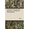 Some of the Great Epic Tales of Germany - Including the Niberlungenlied