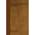 The Science and Art of Perfumery