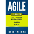 Agile: The Bible: 3 Manuscripts - Agile Project Management, Kanban & Scrum