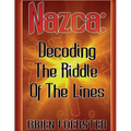 Nazca: Decoding The Riddle Of The Lines