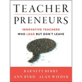 Teacherpreneurs: Innovative Teachers Who Lead But Don't Leave