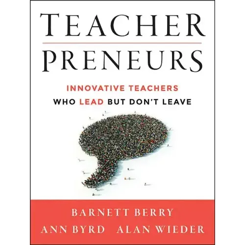 Teacherpreneurs: Innovative Teachers Who Lead But Don't Leave